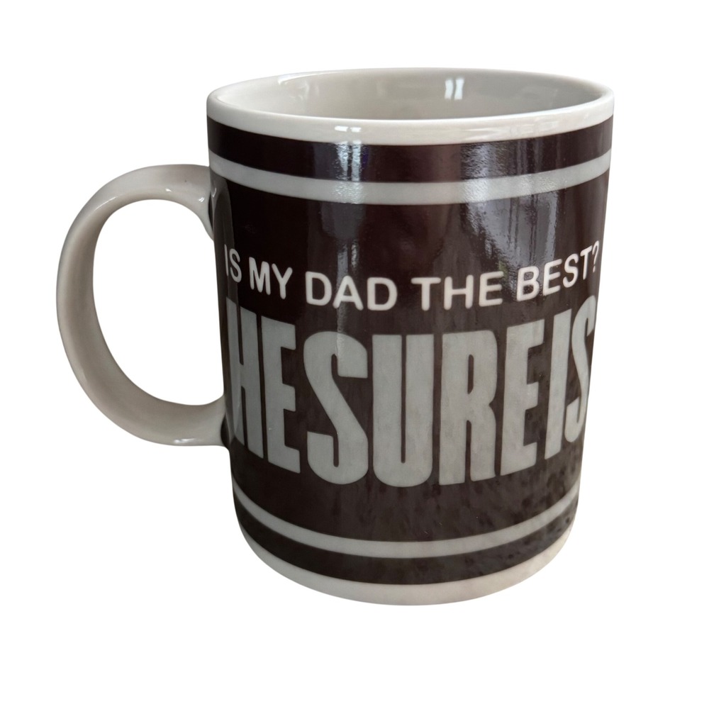 Hershey's Inspired Coffee Mug Is My Dad The Best He Sure Is Birthday Fathers Day